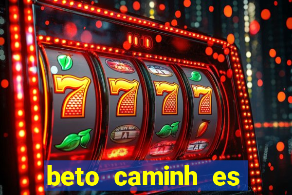 beto caminh es lajeado rs